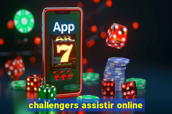 challengers assistir online